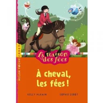 La maison des fées, Tome 4 : A cheval, les fées !