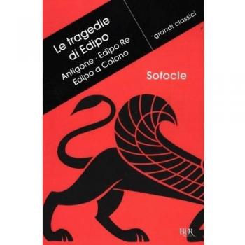 Le tragedie di Edipo: Antigone-Edipo re-Edipo a Colono. Testo greco a fronte