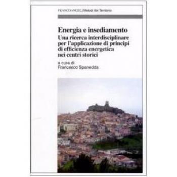 Energia e insediamento. Una ricerca interdisciplinare per l'applicazione di principi di efficienza energetica nei centri storici