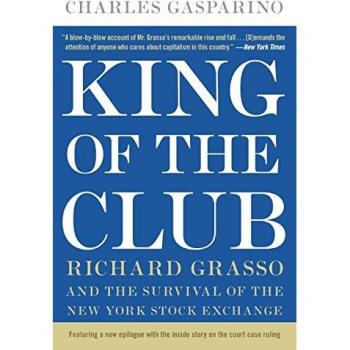King of the Club: Richard Grasso and the Survival of the New York Stock Exchange