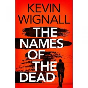 Kevin Wignall The Names of the Dead