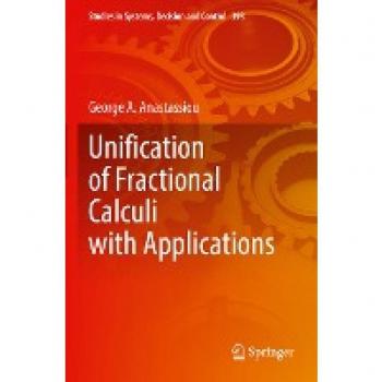 Unification of Fractional Calculi with Applications (Studies in Systems, Decision and Control, 398, Band 398)