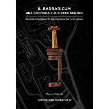 Il Barbaricum: una periferia che si fece centro. Società, insedia... Marco Valenti