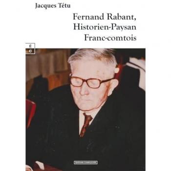 Fernand Rabant : Historien-paysan franc-comtois
