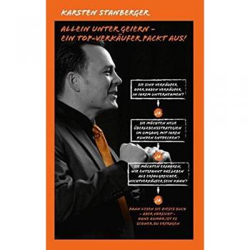 Karsten Stanberger Allein Unter Geiern: Ein Top-Verkäufer Packt Aus!