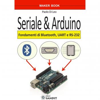 Seriale & Arduino. Fondamenti di bluetooth, UAR e RS-232