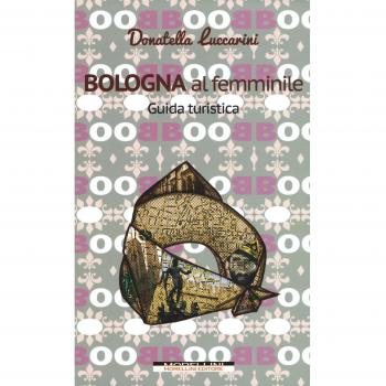 Bologna al femminile. Guida turistica
