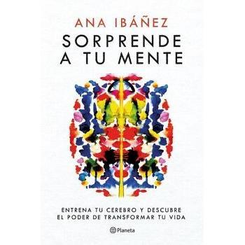 Sorprende a Tu Mente: Entrena Tu Cerebro Y Descubre El Poder de Transformar Tu Vida / Surprise Your Mind: Train Your Brain...