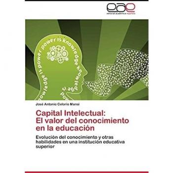 Capital Intelectual: El valor del conocimiento en la educación: Evolución del conocimiento y otras habilidades en una institución educativa superior