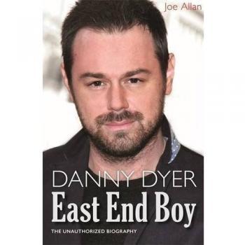 Danny Dyer: East End Boy: The Unauthorized Biography by Allan, Joe Book The