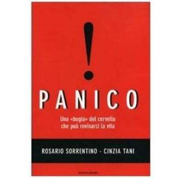 Panico. Una bugia del cervello che può rovinarci la vita
