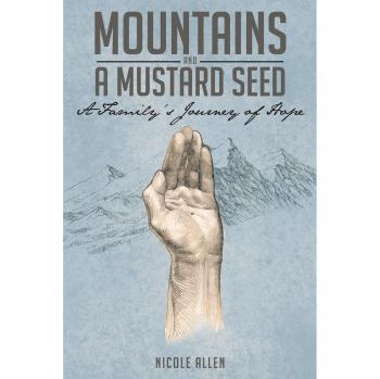 Mountains and a Mustard Seed: A Family's Journey of Hope
