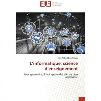 L’informatique, science d’enseignement: Pour apprendre, il faut apprendre afin de bien apprendre