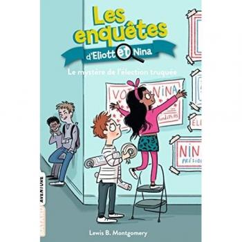Les Enquêtes D'Eliott Et Nina, Tome 9 : Le Mystère De L'Élection Truquée