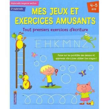 Mes jeux et exercices amusants : tout premiers exercices d'écriture