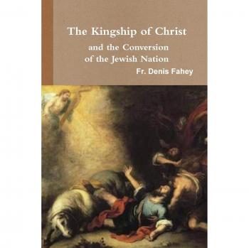 The Kingship of Christ and the Conversion of the Jewish Nation