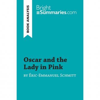 Bright Summaries: Oscar and the Lady in Pink by Éric-Emmanuel Schmitt (Book Analysis)