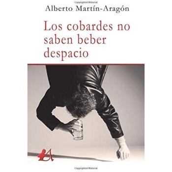 Los cobardes no saben beber despacio
