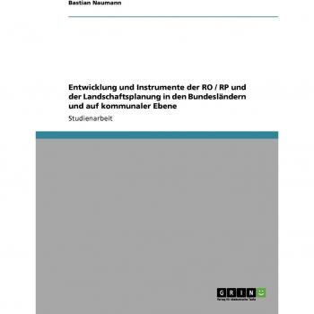 Entwicklung und Instrumente der RO / RP und der Landschaftsplanung in den Bundesländern und auf kommunaler Ebene
