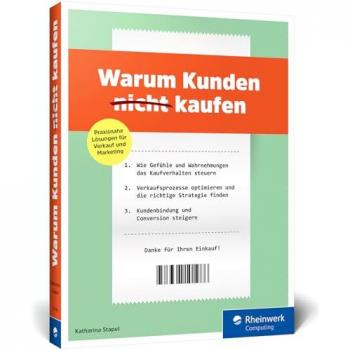 Katharina Stapel Warum Kunden (Nicht) Kaufen: Grundlagen Der Verhaltensökonomie, Verkaufsstrategien Und Marketingkampagnen. Inkl. Fallstudien Und Vielen Beispielen