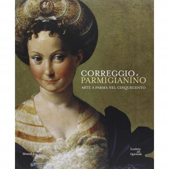 Correggio e Parmigianino. Arte a Parma nel Cinquecento. Catalogo della mostra (Roma, 12 marzo-26 giugno 2016). Ediz. illustrata