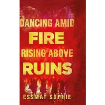 Dancing Amid Fire, Rising Above Ruins