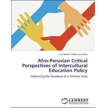 Afro-Peruvian Critical Perspectives of Intercultural Education Policy: Addressing the Paradoxes of a 'Mestizo' State