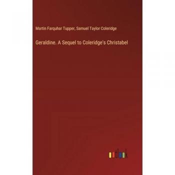 Geraldine. A Sequel to Coleridge's Christabel