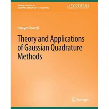 Theory and Applications of Gaussian Quadrature Methods (Synthesis Lectures on Algorithms and Software in Engineering)