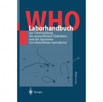 WHO-Laborhandbuch: zur Untersuchung des menschlichen Ejakulates und der Spermien-Zervikalschleim-Interaktion