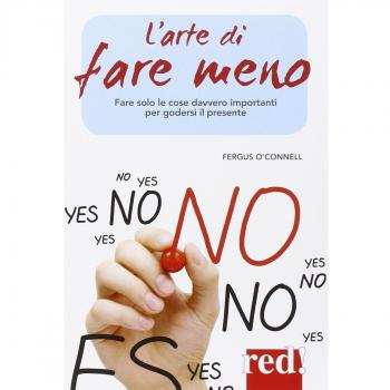 L' arte di fare meno. Impara a fare solo le cose davvero importanti per goderti il presente