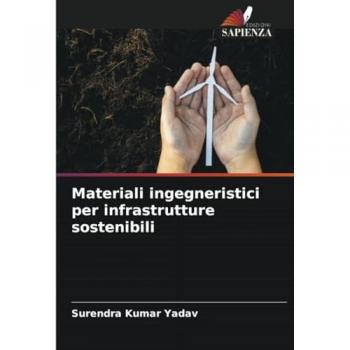 Yadav, Surendra Kumar: Materiali ingegneristici per infrastrutture sostenibili
