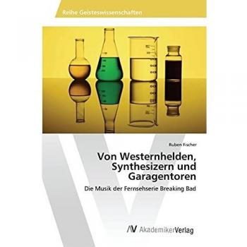 Von Westernhelden, Synthesizern und Garagentoren: Die Musik der Fernsehserie Breaking Bad