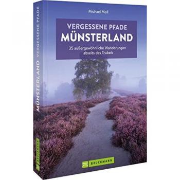 Michael Moll Wanderführer Münsterland – Vergessene Pfade Münsterland: 35 Außergewöhnliche Touren Abseits Des Trubels