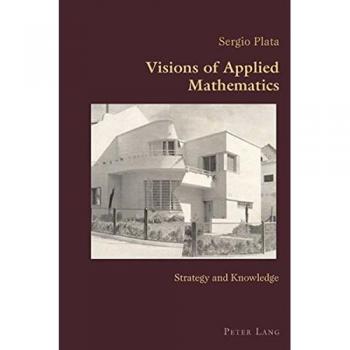Visions of Applied Mathematics: Strategy and Knowledge (Hispanic Studies: Culture and Ideas)