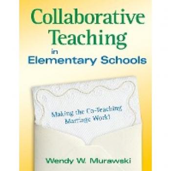 Collaborative Teaching in Elementary Schools: Making Co-Teaching Work!
