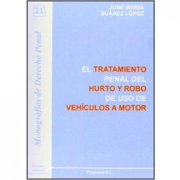 El tratamiento penal del hurto y robo de uso de vehículos a motor (Tapa blanda).