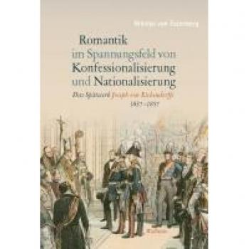 Essenberg, Nikolas van: Romantik im Spannungsfeld von Konfessionalisierung und Nationalisierung