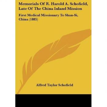 Memorials Of R. Harold A. Schofield, Late Of The China Inland Mission