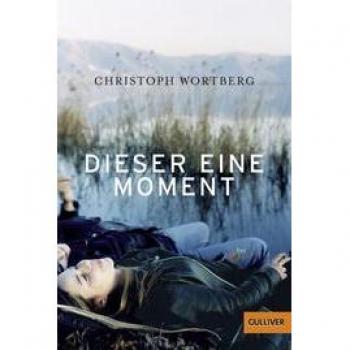 Christoph Wortberg Dieser Eine Moment: Roman (Gulliver)