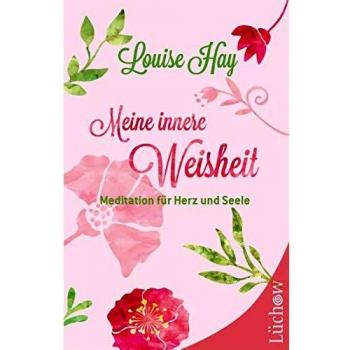 Hay, Louise L.: Meine innere Weisheit