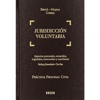 Práctica Procesal Civil. Jurisdicción voluntaria: Aspectos procesales, notariales, registrales, mercantiles y marítimos (Tapa dura).