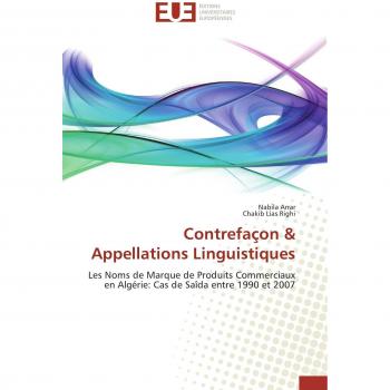 Contrefaçon & Appellations Linguistiques: Les Noms de Marque de Produits Commerciaux en Algérie: Cas de Saîda entre 1990 et 2007 (Omn.Univ.Europ.)