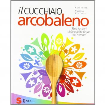 Il cucchiaio arcobaleno. Tutti i colori delle cucine vegan nel mondo