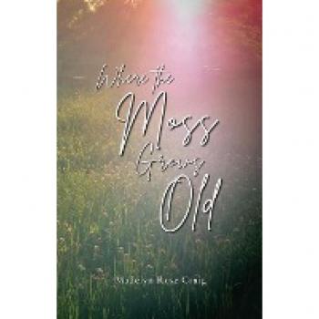 Craig, Madelyn Rose: Where the Moss Grows Old
