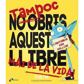 Tampoc no obris aquest llibre mai de la vida!: L'anterior era millor!