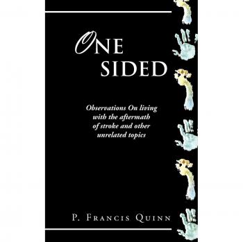 One Sided: Observations on Living with the Aftermath of Stroke and Other Unrelated Topics