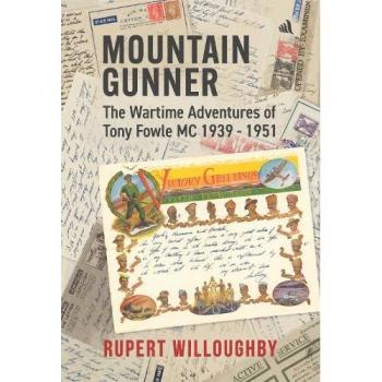Mountain Gunner : The Wartime Adventures of Tony Fowle M.C. 1939