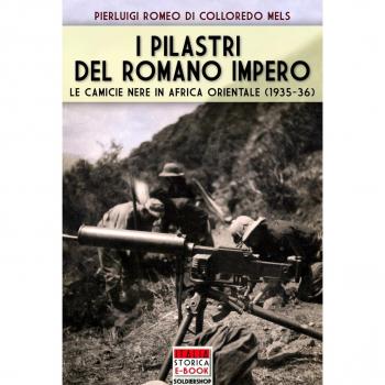 I pilastri del Romano Impero. Le camicie nere in Africa Orientale (1935-1936)
