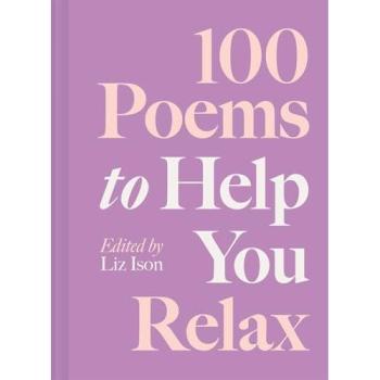 100 Poems to Help You Relax : Volume 4